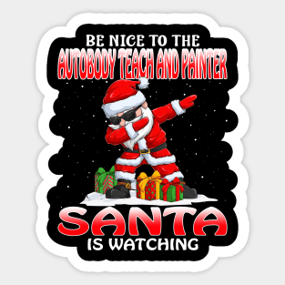 Be Nice To The Autobody Teach And Painter Santa is Watching Sticker